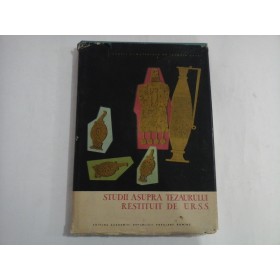 STUDII ASUPRA TEZAURULUI RESTITUIT DE U. R. S. S. 